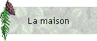 La maison